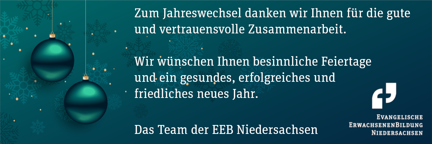 Zum Jahreswechsel danken wir Ihnen für die gute und vertrauensvolle Zusammenarbeit. Wir wünschen Ihnen besinnliche Feiertage und ein gesundes, erfolgreiches und friedliches neues Jahr. Das Team der EEB Niedersachsen